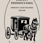 BUCKS COUNTY PENNSYLVANIA ORPHANS COURT RECORDS THOMAS G MYERS