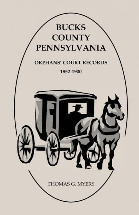 BUCKS COUNTY PENNSYLVANIA ORPHANS COURT RECORDS THOMAS G MYERS 