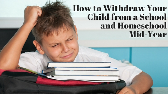 How To Withdraw Your Child From School To Homeschool Mid Year 