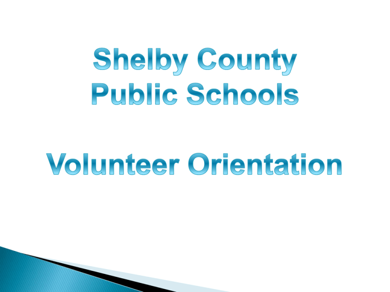 Volunteer Training PowerPoint Shelby County Public Schools